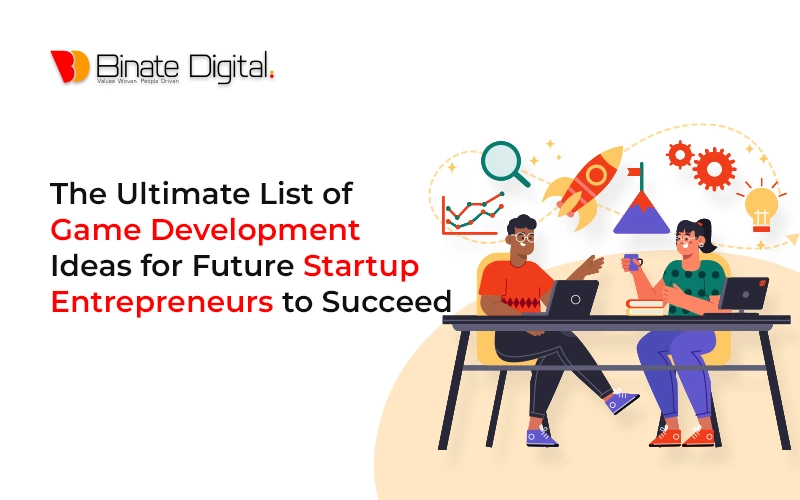 The Ultimate List of Game Development Ideas for Future Startup Entrepreneurs to Succeed