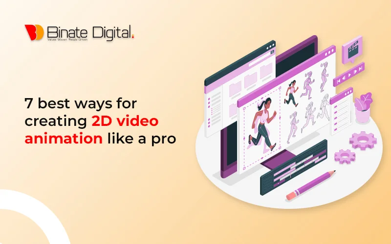 7 Best Ways for Creating 2D Video Animation Like a Pro